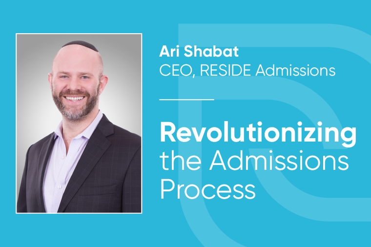 As CEO of RESIDE Admissions, Ari Shabat is Revolutionizing the Admissions Process
