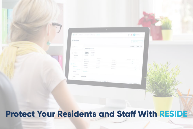 Protect your residents and staff with RESIDE.